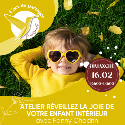 L'Art de Vivre Maintenant | Atelier Réveillez la joie de votre enfant intérieur - Par Fanny Chadrin 