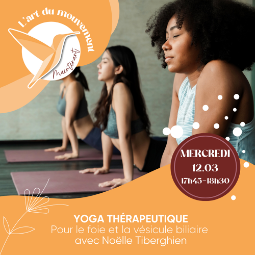 L'Art de Vivre Maintenant | Yoga thérapeutique - Yoga pour le foie et la vésicule biliaire - Par Noelle Tiberghien 