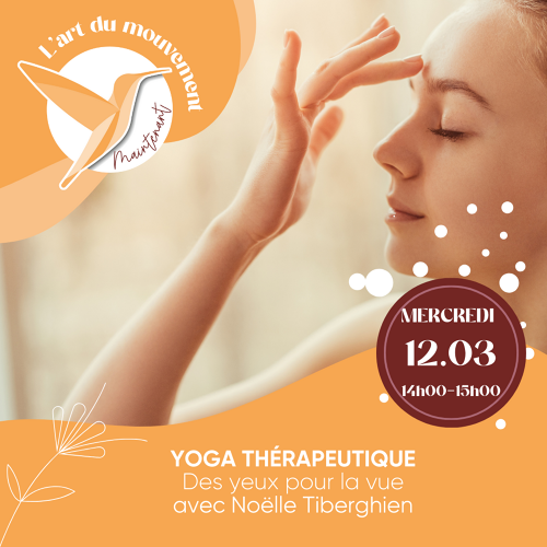 L'Art de Vivre Maintenant | Yoga thérapeutique - Yoga des yeux et de la vue- Par Noelle Tiberghien 