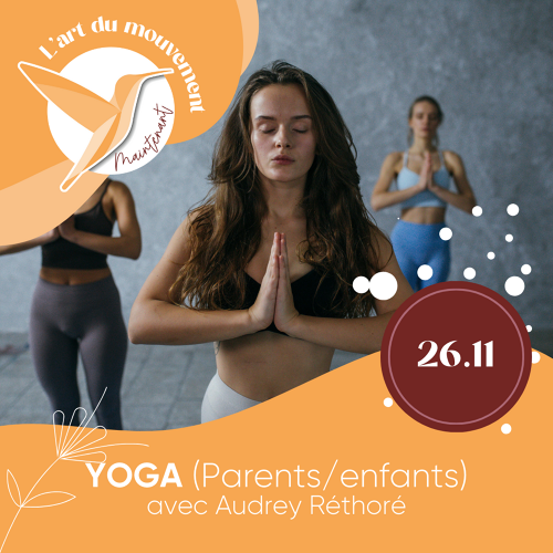 L'Art de Vivre Maintenant | Expérience Yoga Parents/Enfants - Par Audrey Réthoré